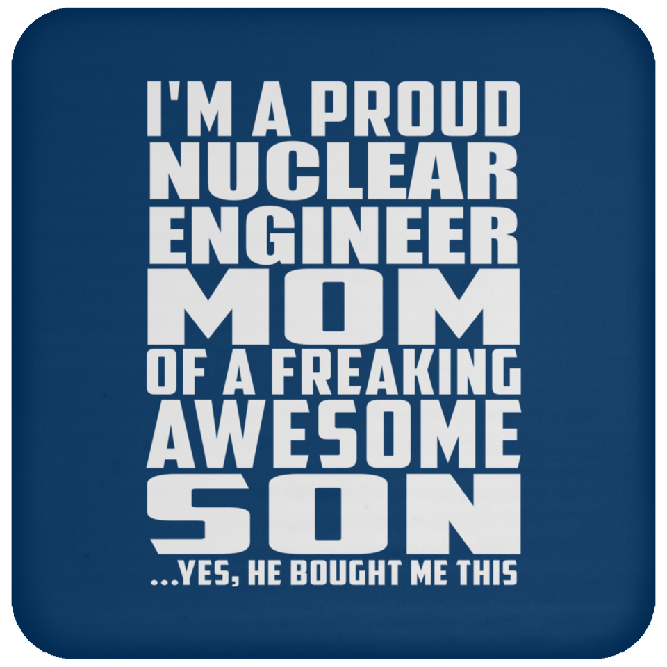 Proud Nuclear Engineer Mom Of Awesome Son - Drink Coaster