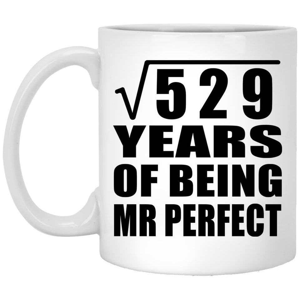23rd Anniversary Square Root of 529 Years of Mr Perfect - 11oz Coffee Mug