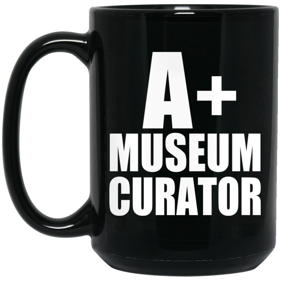 A+ Museum Curator - 15oz Coffee Mug Black