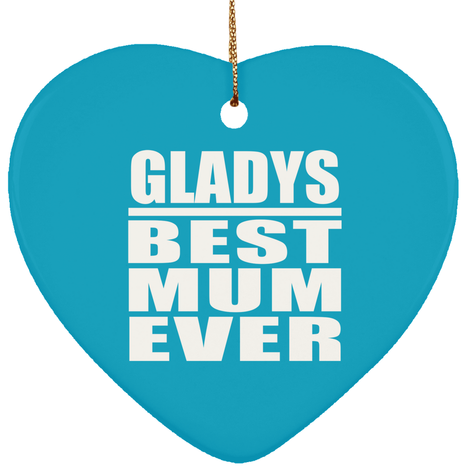 Gladys Best Mum Ever - Heart Ornament