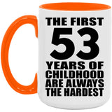 53rd Birthday First 53 Years of Childhood Are The Hardest - 15oz Accent Mug Orange