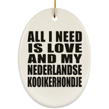 All I Need Is Love And My Nederlandse Kooikerhondje - Oval Ornament