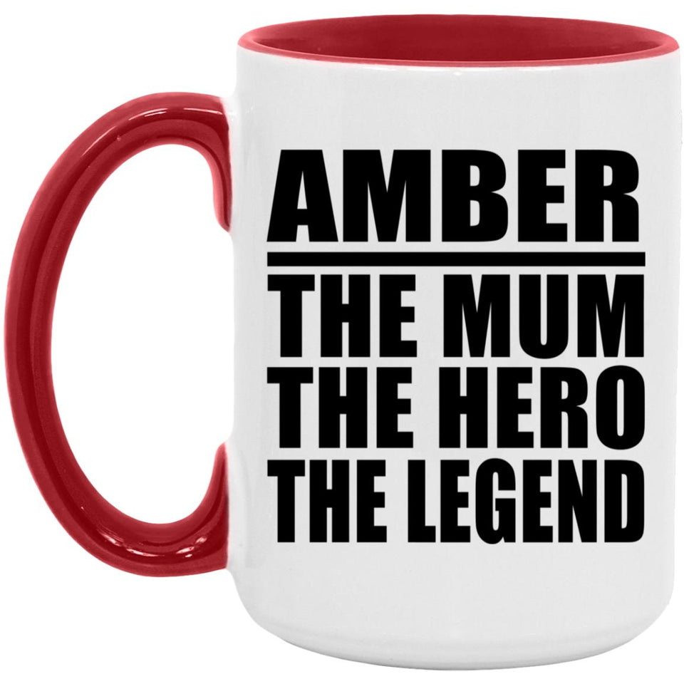 Amber The Mum The Hero The Legend - 15oz Accent Mug Red