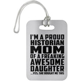 Proud Historian Mom Of Awesome Daughter - Luggage Bag Tag
