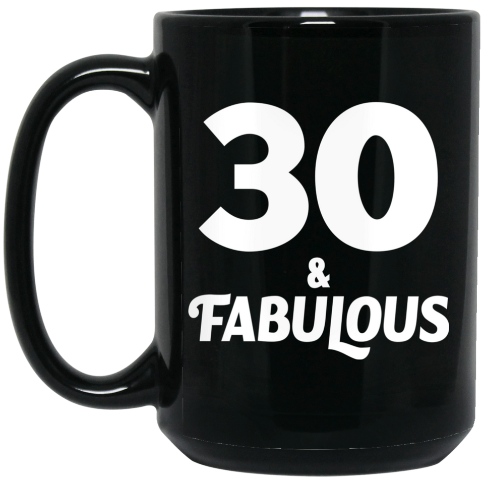 30th Birthday 30 & Fabulous - 15oz Coffee Mug Black