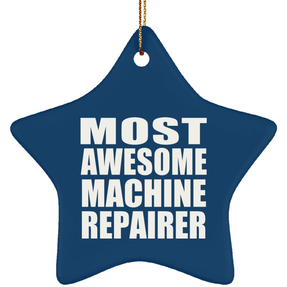 Most Awesome Machine Repairer - Star Ornament