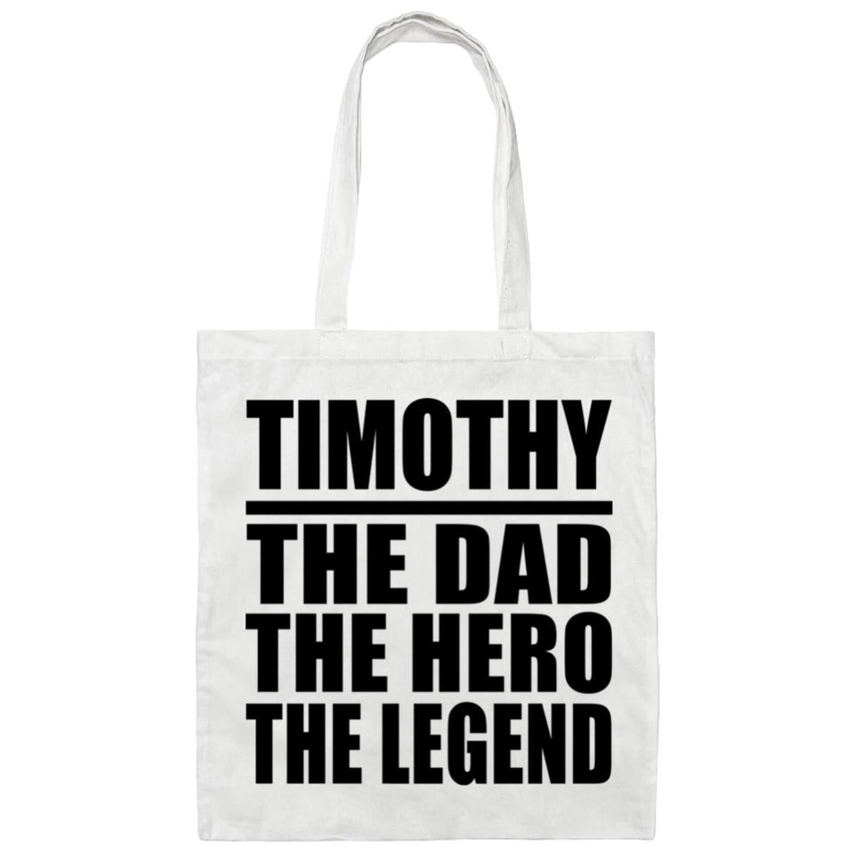 Timothy The Dad The Hero The Legend - Tote Bag White