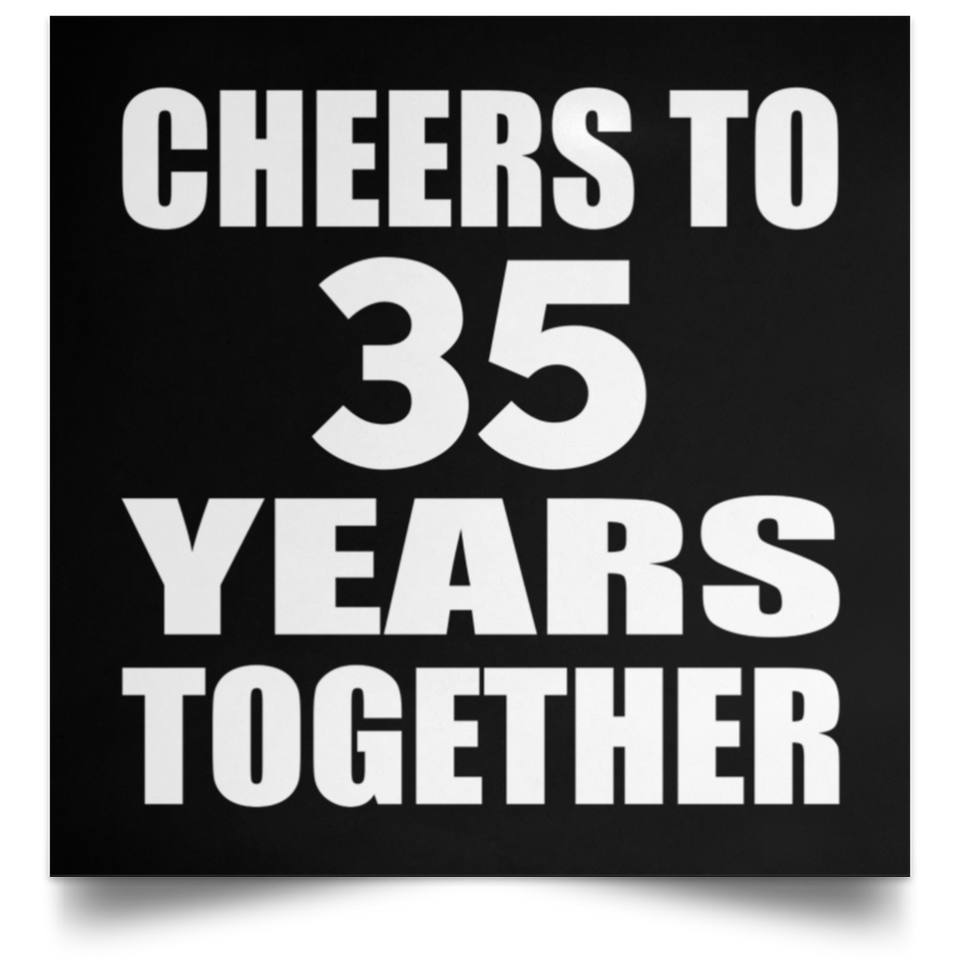 35th Anniversary Cheers To 35 Years Together - Poster Square