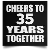 35th Anniversary Cheers To 35 Years Together - Poster Square