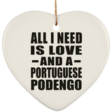 All I Need Is Love And A Portuguese Podengo - Heart Ornament