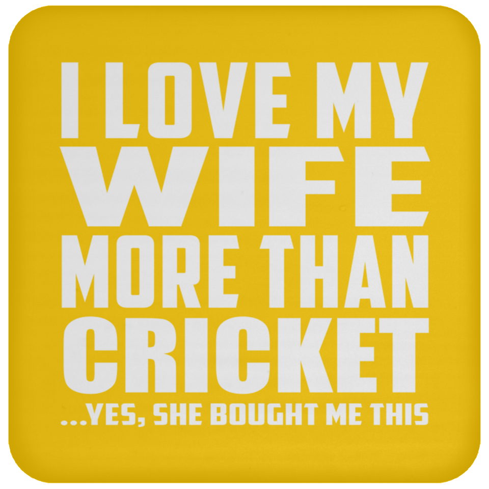 I Love My Wife More Than Cricket - Drink Coaster