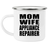 Mom Wife Appliance Repairer - 12oz Camping Mug