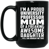 Proud University Professor Mom Of Awesome Daughter - 15 Oz Coffee Mug Black
