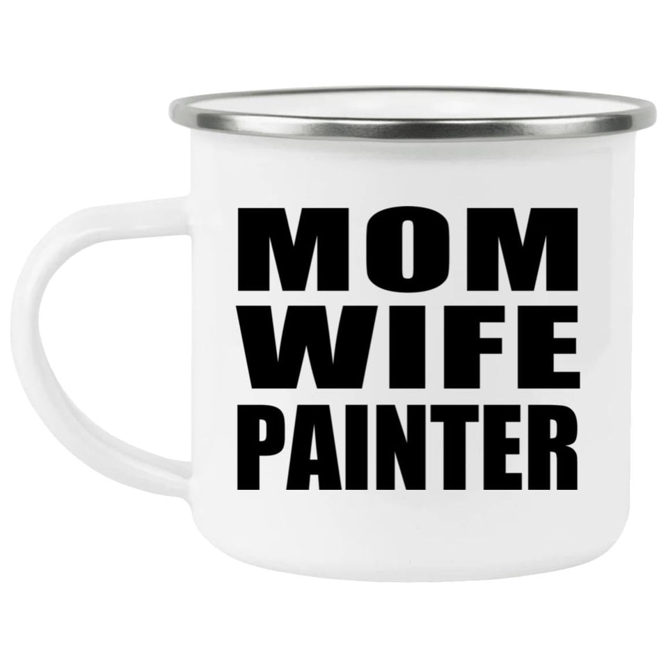 Mom Wife Painter - 12oz Camping Mug
