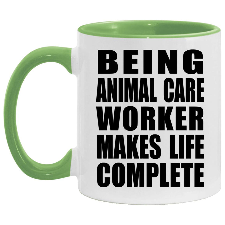 Being Animal Care Worker Makes Life Complete - 11oz Accent Mug Green