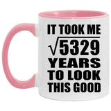73rd Birthday Took Square Root of 5329 Years To Look Good - 11oz Accent Mug Pink