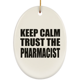 Keep Calm and Trust The Pharmacist - Oval Ornament