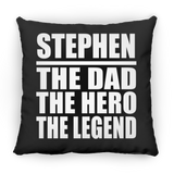 Stephen The Dad The Hero The Legend - Throw Pillow Black
