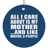All I Care About Is My Mother - Circle Ornament