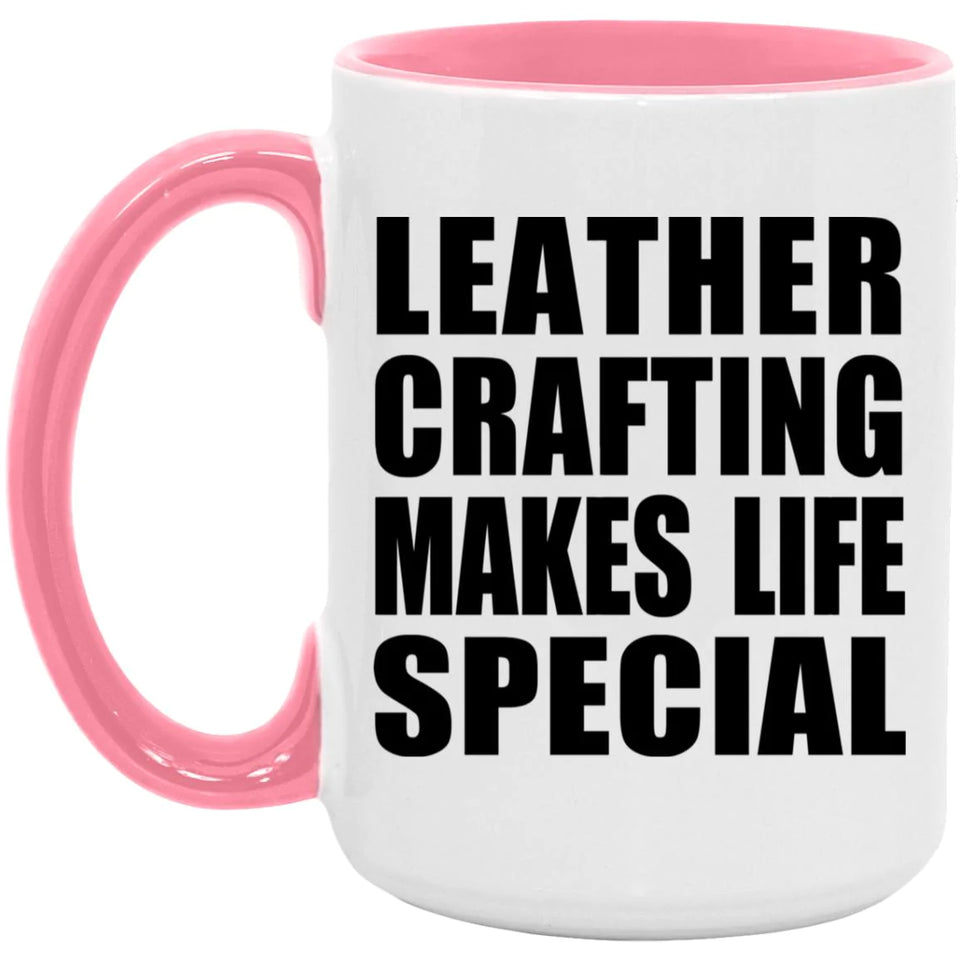 Leather Crafting Makes Life Special - 15oz Accent Mug Pink
