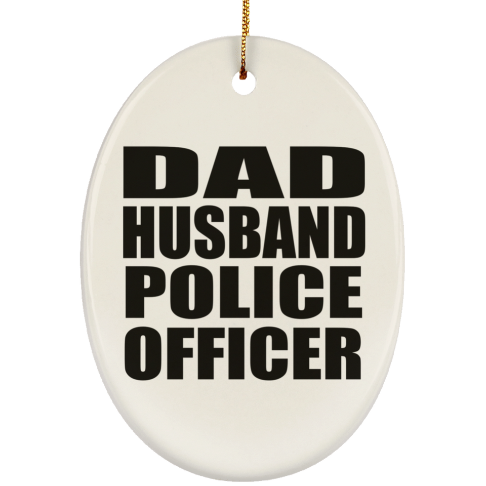 Dad Husband Police Officer - Oval Ornament