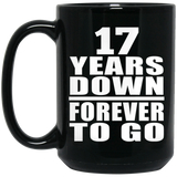 17th Anniversary 17 Years Down Forever to Go - 15oz Coffee Mug Black