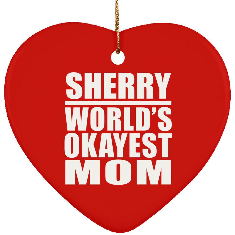 Sherry World's Okayest Mom - Heart Ornament