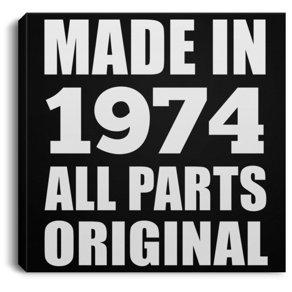 50th Birthday Made in 1974 All Parts Original - Canvas Square