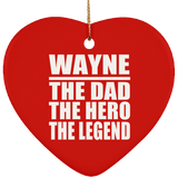 Wayne The Dad The Hero The Legend - Heart Ornament