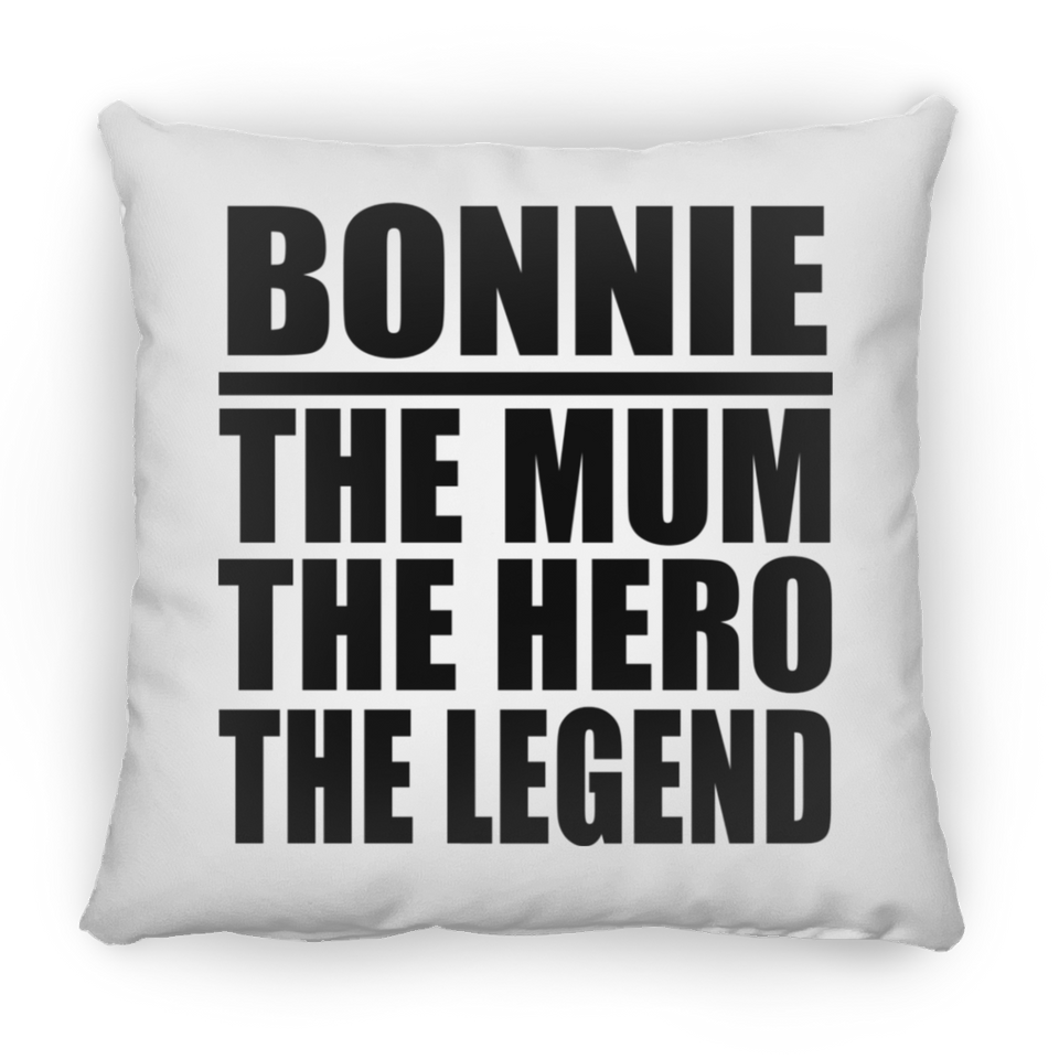 Bonnie The Mum The Hero The Legend - Throw Pillow