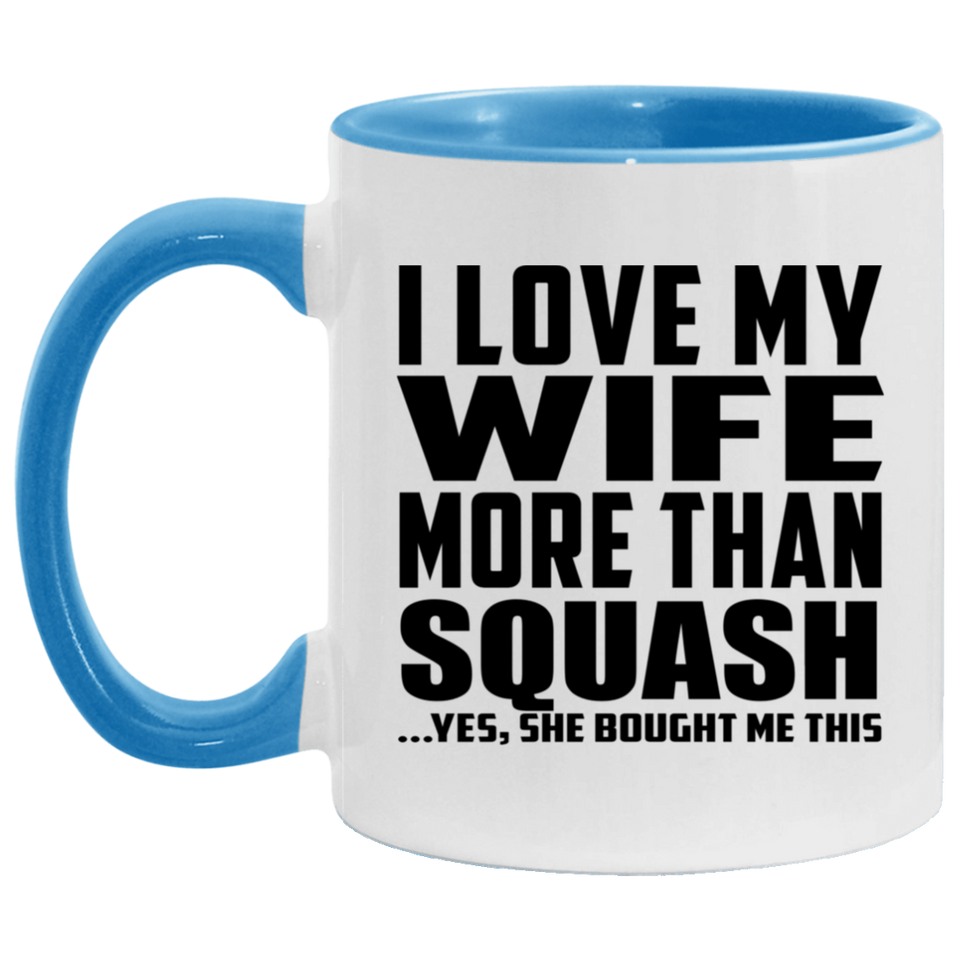 I Love My Wife More Than Squash - 11oz Accent Mug Blue