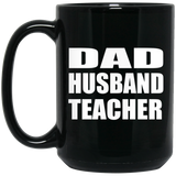 Dad Husband Teacher - 15oz Coffee Mug Black