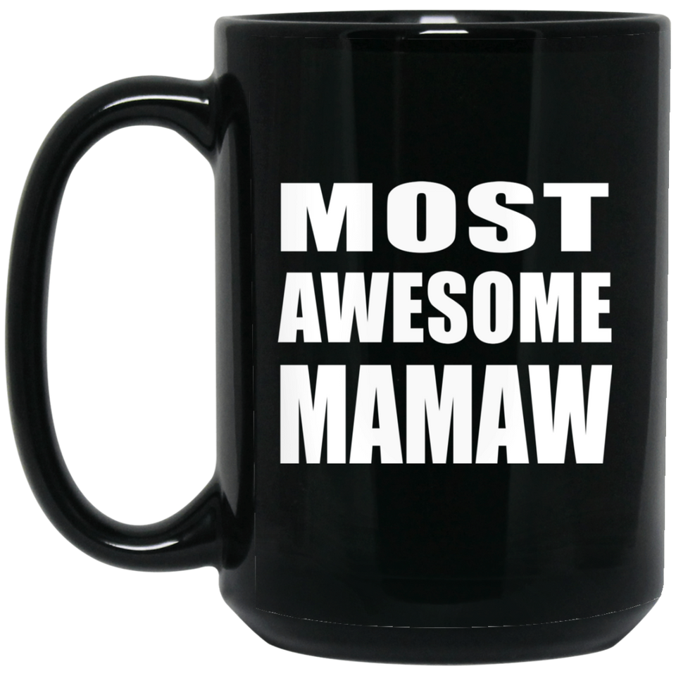 Most Awesome Mamaw - 15 Oz Coffee Mug Black