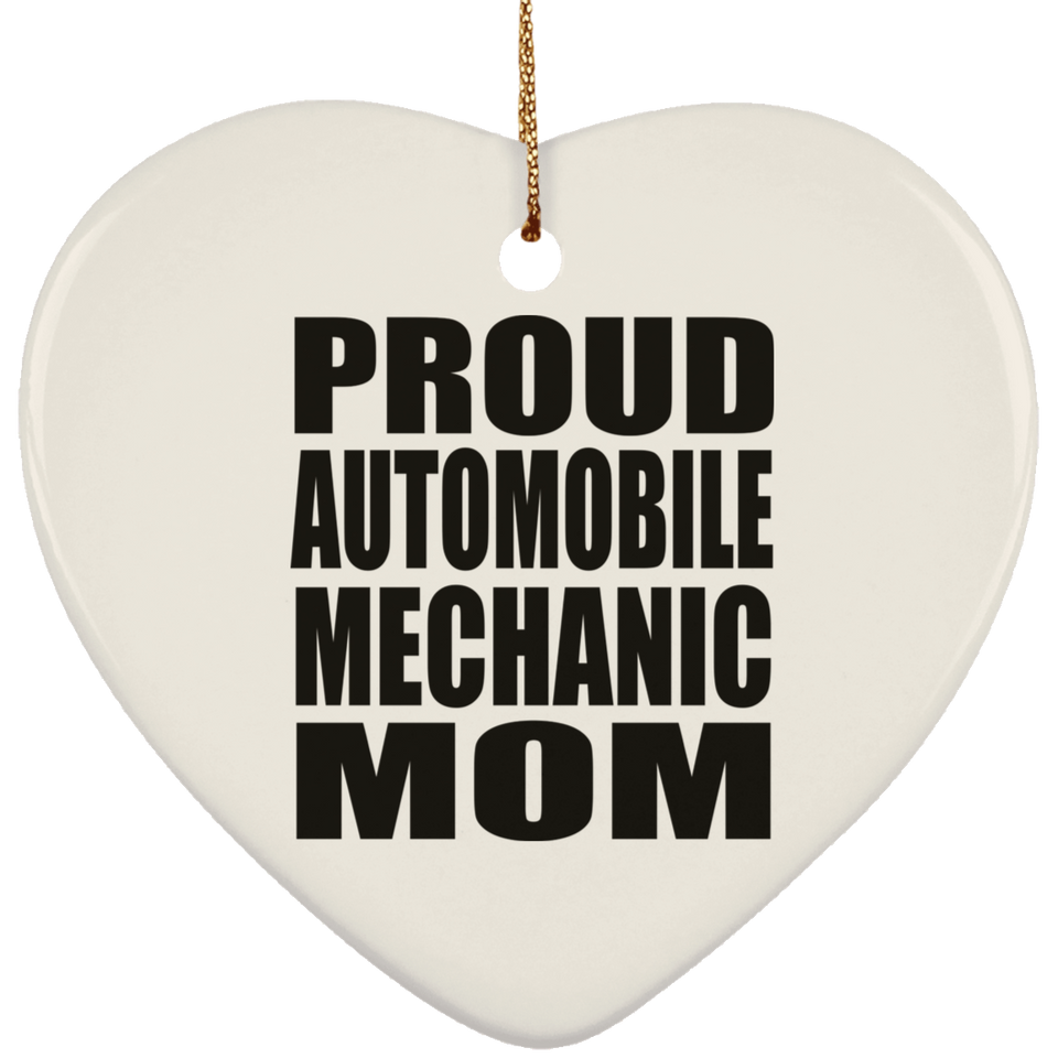 Proud Automobile Mechanic Mom - Heart Ornament
