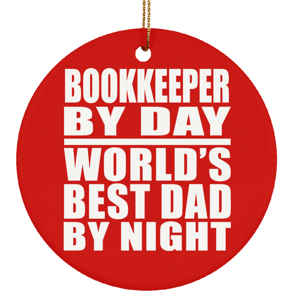 Bookkeeper By Day World's Best Dad By Night - Circle Ornament