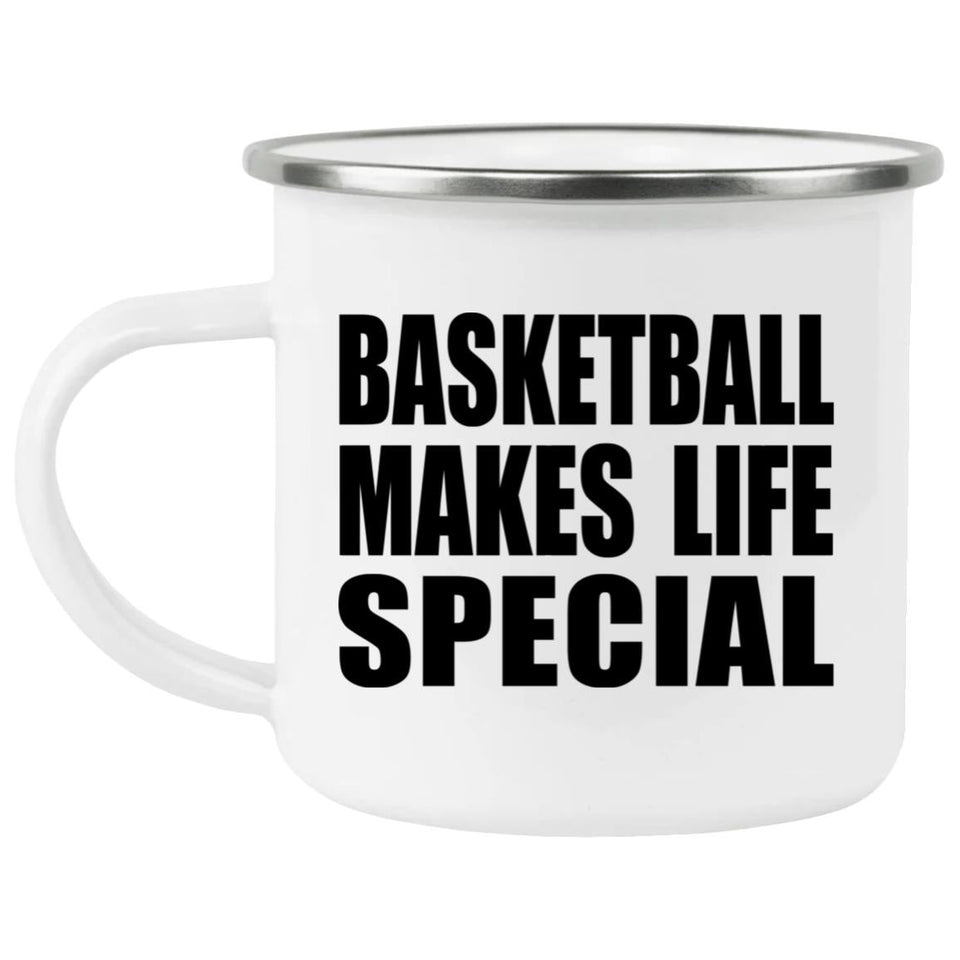 Basketball Makes Life Special - 12oz Camping Mug