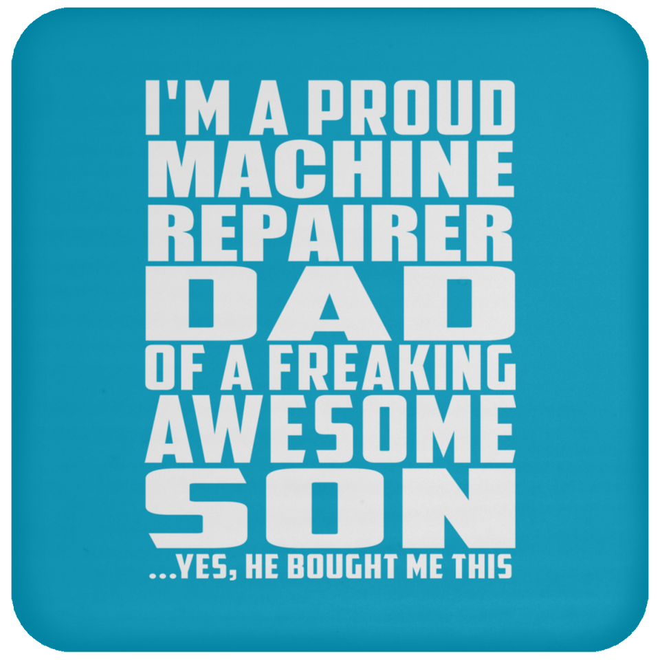Proud Machine Repairer Dad Of Awesome Son - Drink Coaster
