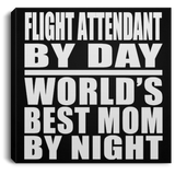 Flight Attendant By Day World's Best Mom By Night - Canvas Square