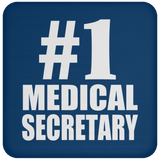 Number One #1 Medical Secretary - Drink Coaster