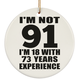 91st Birthday I'm Not 91 I'm 18 With 73 Years Experience - Circle Ornament