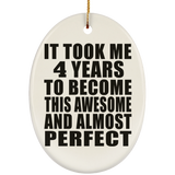 4th Birthday Took 4 Years To Become Awesome & Perfect - Oval Ornament