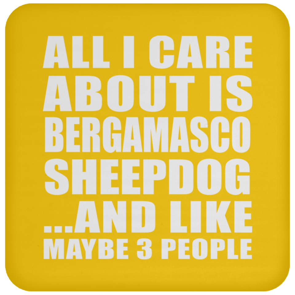 All I Care About Is Bergamasco Sheepdog - Drink Coaster