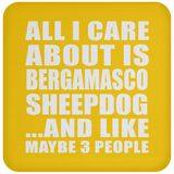 All I Care About Is Bergamasco Sheepdog - Drink Coaster