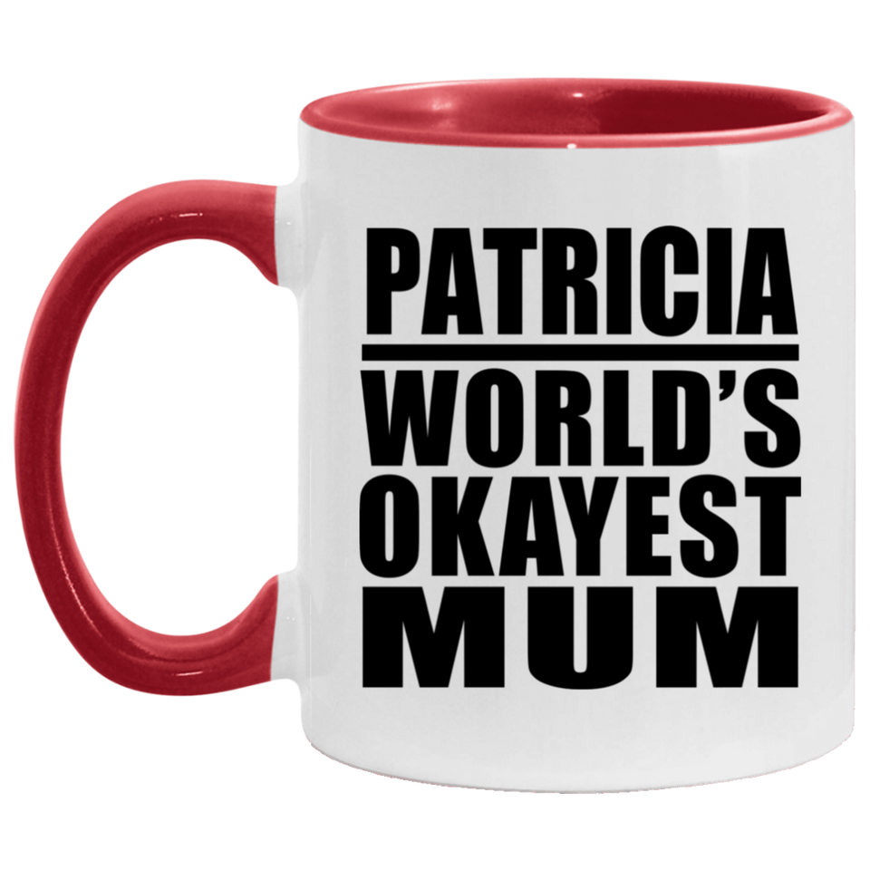 Patricia World's Okayest Mum - 11oz Accent Mug Red