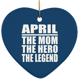 April The Mom The Hero The Legend - Heart Ornament