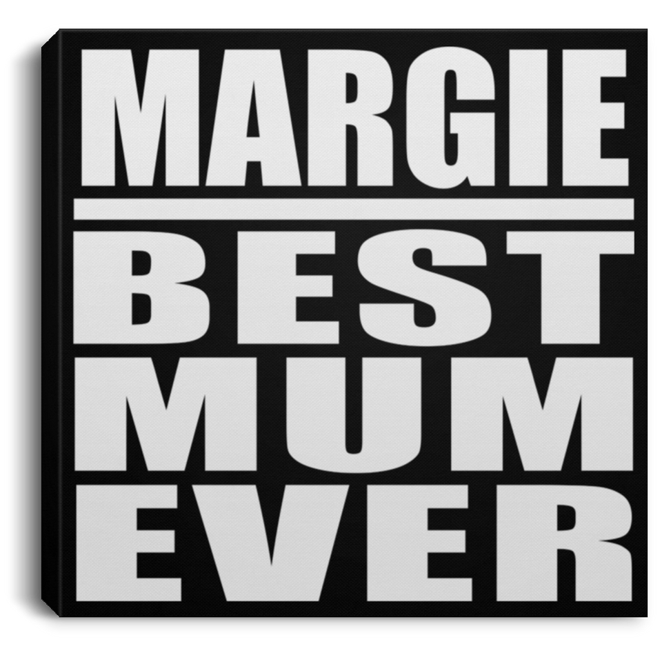 Margie Best Mum Ever - Canvas Square