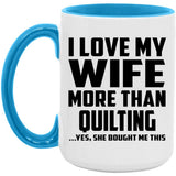 I Love My Wife More Than Quilting - 15oz Accent Mug Blue