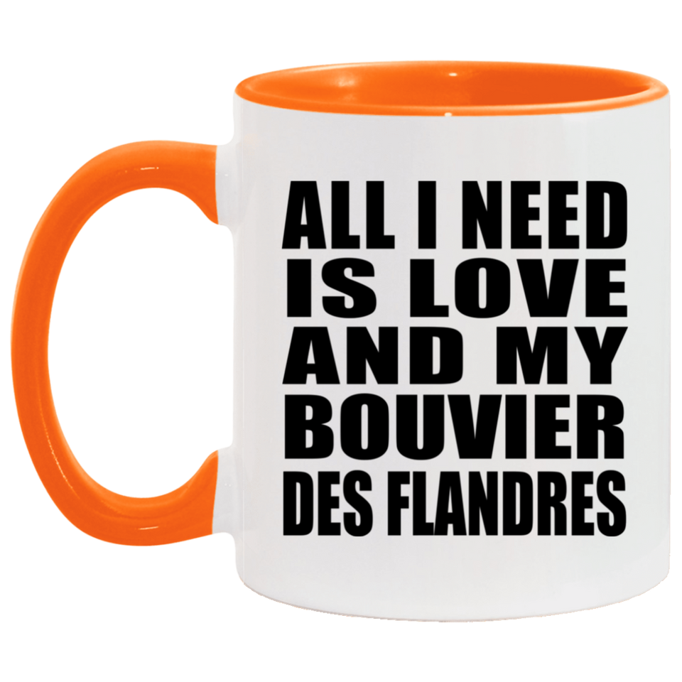 All I Need Is Love And My Bouvier Des Flandres - 11oz Accent Mug Orange