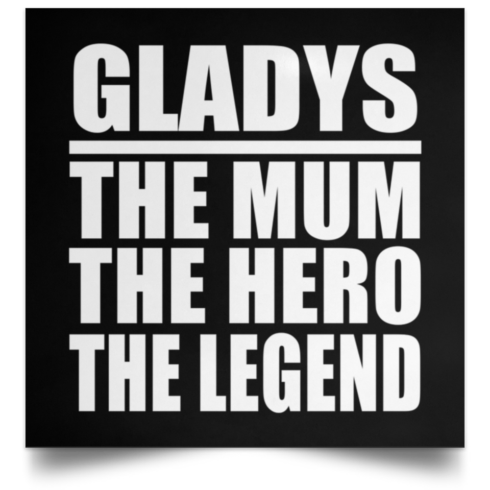 Gladys The Mum The Hero The Legend - Poster Square