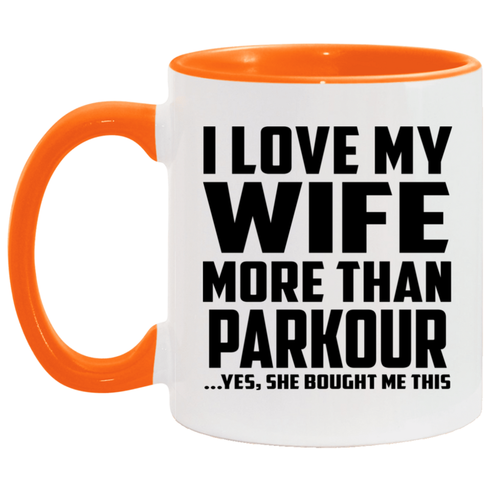I Love My Wife More Than Parkour - 11oz Accent Mug Orange